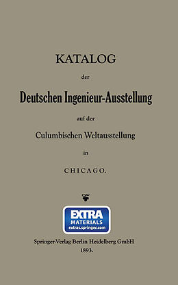 Kartonierter Einband Katalog der Deutschen Ingenieur-Ausstellung auf der Columbischen Weltausstellung in Chicago von Dr. B. Closterhalfen, M. Seyffert
