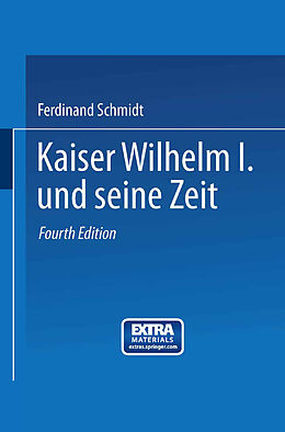 Kartonierter Einband Kaiser Wilhelm I. und seine Zeit von Ferdinand Schmidt