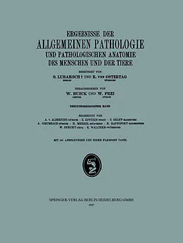E-Book (pdf) Ergebnisse der Allgemeinen Pathologie und Pathologischen Anatomie des Menschen und der Tiere von W. Hueck, W. Frei, A. v. Albertini