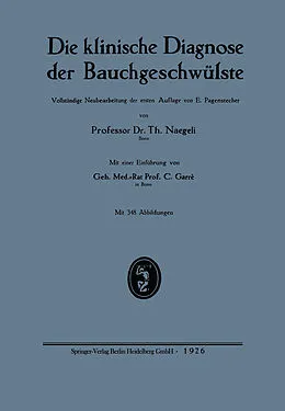 E-Book (pdf) Die klinische Diagnose der Bauchgeschwülste von Theodor Naegeli, Ernst Pagenstecher, Carl Garré