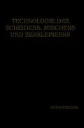 E-Book (pdf) Technologie des Scheidens, Mischens und Zerkleinerns von Hugo Fischer