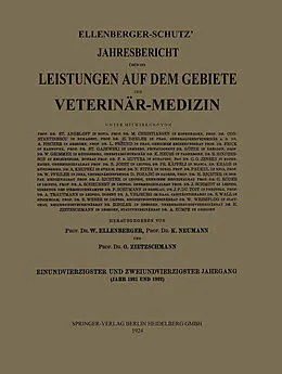 E-Book (pdf) Ellenberger-Schütz Jahresbericht über die Leistungen auf dem Gebiete der Veterinär-Medizin von Prof. Dr. W. Ellenberger, Prof. Dr. K. Neumann, Prof. Dr. O. Zietzschmann