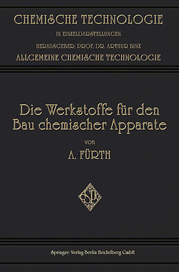 E-Book (pdf) Die Werkstoffe für den bau Chemischer Apparate von Arthur Fürth