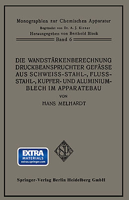 E-Book (pdf) Die Wandstärkenberechnung druckbeanspruchter Gefäße aus Schweißstahl-, Flußstahl-, Kupfer- und Aluminiumblech im Apparatebau von Hans A. Melhardt