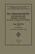 E-Book (pdf) Die Schaumabscheider als Konstruktionsteile chemischer Apparate von Hugo Schröder