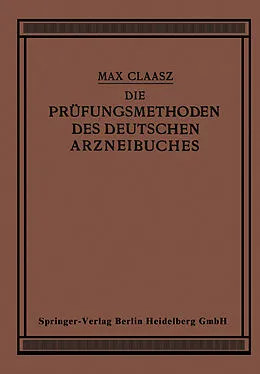 E-Book (pdf) Die Prüfungsmethoden des Deutschen Arzneibuches von Max Claass