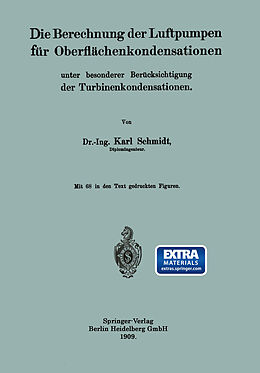 E-Book (pdf) Die Berechnung der Luftpumpen für Oberflächenkondensationen unter besonderer Berücksichtigung der Turbinenkondensationen von Dr.-Ing. Karl Schmidt