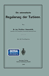 E-Book (pdf) Die automatische Regulierung der Turbinen von Walther Wilhelm Johannes Bauersfeld