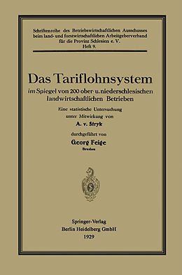 E-Book (pdf) Das Tariflohnsystem im Spiegel von 200 ober- u. niederschlesischen landwirtschaftlichen Betrieben von Georg Feige, Alexander von Stryk