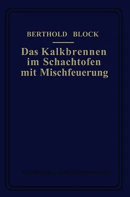 E-Book (pdf) Das Kalkbrennen im Schachtofen mit Mischfeuerung von Berthold Block