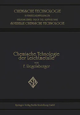 E-Book (pdf) Chemische Technologie der Leichtmetalle und ihrer Legierungen von Friedrich F. Regelsberger