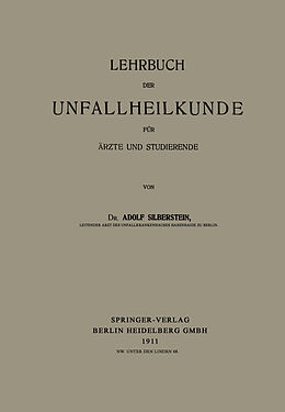 Kartonierter Einband Lehrbuch der Unfallheilkunde für Ärzte und Studierende von Adolf Silberstein