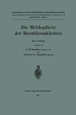 Kartonierter Einband Die Meldepflicht der Berufskrankheiten von Erich Francke, Rudolf Bachfeld