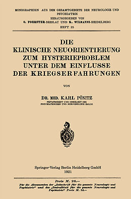 Kartonierter Einband Die Klinische Neuorientierung zum Hysterieproblem unter dem Einflusse der Kriegserfahrungen von Karl Pönitz