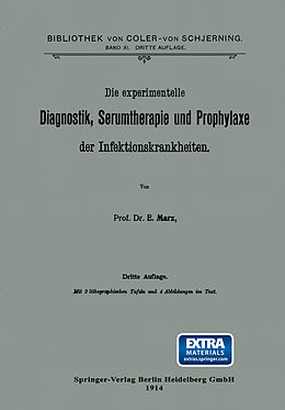 Kartonierter Einband Die experimentelle Diagnostik, Serumtherapie und Prophylaxe der Infektionskrankheiten von Ernst Marx