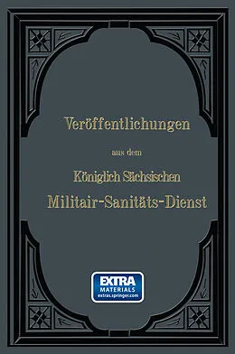 E-Book (pdf) Veröffentlichungen aus dem Königlich Sächsischen Militair  Sanitäts  Dienst von Wilhelm Roth