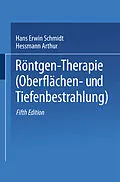 E-Book (pdf) Röntgen-Therapie (Oberflächen- und Tiefenbestrahlung) von Hans Erwin Schmidt, Arthur Hessmann