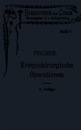 E-Book (pdf) Leitfaden der kriegschirurgischen Operations- und Verbandstechnik von Hermann Eberhard Fischer