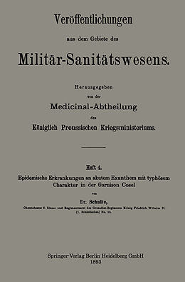 E-Book (pdf) Epidemische Erkrankungen an akutem Exanthem mit typhösem Charakter in der Garnison Cosel von Franz Bernhard Schulte