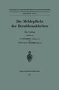 E-Book (pdf) Die Meldepflicht der Berufskrankheiten von Erich Francke, Rudolf Bachfeld