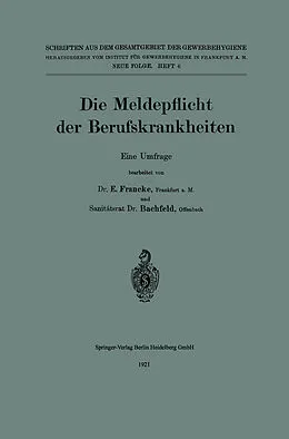 E-Book (pdf) Die Meldepflicht der Berufskrankheiten von Erich Francke, Rudolf Bachfeld