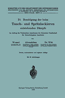 E-Book (pdf) Die Beseitigung der beim Tauch- und Spritzlackieren entstehenden Dämpfe von Johannes Wenzel, Konrad Alvensleben, Herbert Witt