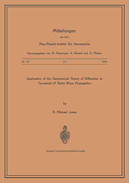 E-Book (pdf) Application of the Geometrical Theory of Diffraction to Terrestrial LF Radio Wave Propagation von R.M. Jones, NA Max-Planck-Institut für Aeronomie