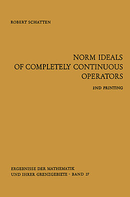 Kartonierter Einband Norm Ideals of Completely Continuous Operators von Robert Schatten