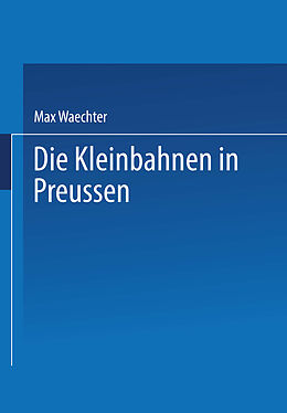 Kartonierter Einband Die Kleinbahnen in Preussen von Max Waechter