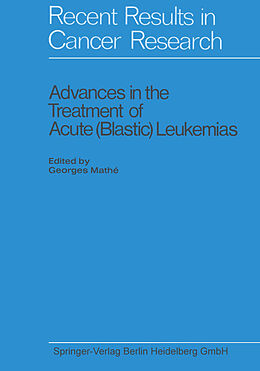 Kartonierter Einband Advances in the Treatment of Acute (Blastic) Leukemias von Georges Mathé, Kenneth A. Loparo