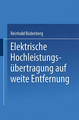 E-Book (pdf) Elektrische Hochleistungsübertragung auf weite Entfernung von Reinhold Rüdenberg