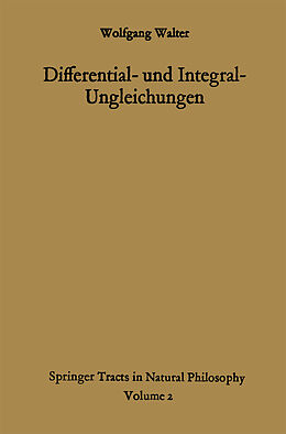 E-Book (pdf) Differential- und Integral-Ungleichungen und ihre Anwendung bei Abschätzungs- und Eindeutigkeitsproblemen von Wolfgang Walter
