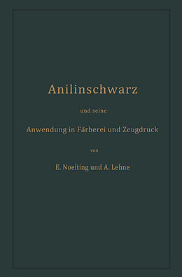 Kartonierter Einband Anilinschwarz und seine Anwendung in Färberei und Zeugdruck von Emilie Noelting, Adolf Lehne