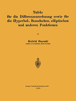 E-Book (pdf) Tafeln für die Differenzenrechnung sowie für die Hyperbel-, Besselschen, elliptischen und anderen Funktionen von Keiichi Hayashi