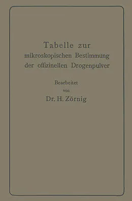 E-Book (pdf) Tabelle zur mikroskopischen Bestimmung der offizinellen Drogenpulver von Heinrich Zörnig