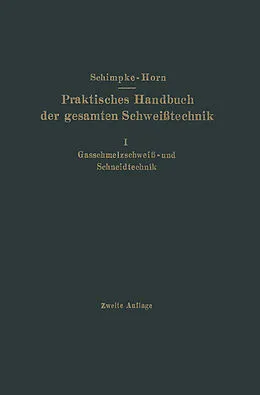 E-Book (pdf) Praktisches Handbuch der gesamten Schweisstechnik von Paul Schimpke, Hans August Horn
