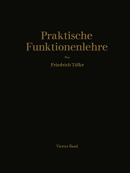 E-Book (pdf) Praktische Funktionenlehre von Professor Dr.-Ing. Dr. ès sc. h. c. F. Tölke