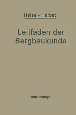E-Book (pdf) Kurzer Leitfaden der Bergbaukunde von Fritz Heise, Friedrich Herbst
