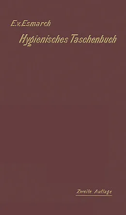 E-Book (pdf) Hygienisches Taschenbuch für Medicinal- und Verwaltungsbeamte, Aerzte, Techniker und Schulmänner von Erwin von Esmarch