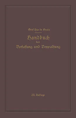 E-Book (pdf) Handbuch der Verfassung und Verwaltung in Preussen und dem Deutschen Reiche von Robert Hue de Grais, Guiskard Hue de Grais, Hans Peters