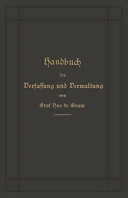 E-Book (pdf) Handbuch der Verfassung und Verwaltung in Preußen und dem Deutschen Reiche von Robert Graf Hue de Grais