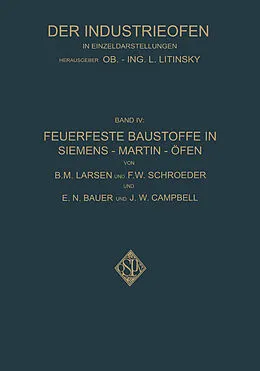 E-Book (pdf) Feuerfeste Baustoffe in Siemens-Martin-Öfen von B.M. Larsen, F.W. Schroeder, E.N. Bauer