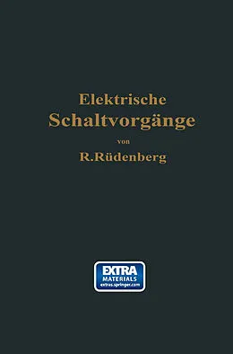 E-Book (pdf) Elektrische Schaltvorgänge und verwandte Störungserscheinungen in Starkstromanlagen von Reinhold Rüdenberg
