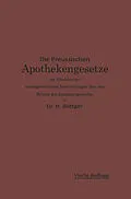 E-Book (pdf) Die Preußischen Apothekengesetze mit Einschluß der reichsgesetzlichen Bestimmungen über den Betrieb des Apothekergewerbes von Hermann Julius Böttger, Ernst Urban