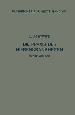 E-Book (pdf) Die Praxis der Nierenkrankheiten von Leopold Lichtwitz