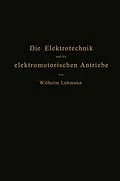 E-Book (pdf) Die Elektrotechnik und die elektromotorischen Antriebe von Wilhelm Lehmann