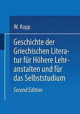 E-Book (pdf) Geschichte der griechischen Literatur für höhere Lehranstalten und für das Selbststudium von Waldemar Kopp