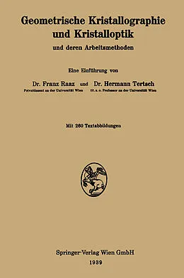 E-Book (pdf) Geometrische Kristallographie und Kristalloptik und deren Arbeitsmethoden von Franz Raaz, Hermann Tertsch