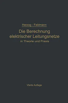 E-Book (pdf) Die Berechnung elektrischer Leitungsnetze in Theorie und Praxis von Clarence Feldmann