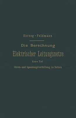 E-Book (pdf) Die Berechnung Elektrischer Leitungsnetze in Theorie und Praxis von Josef Herzog, Clarence Paul Feldmann